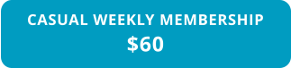 CASUAL WEEKLY MEMBERSHIP $60